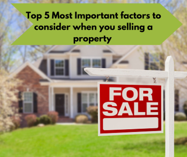Top 5 Most Important factors to consider when you selling a property thumbnail