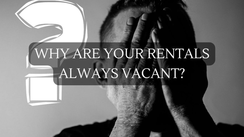 Why your rentals are always vacant