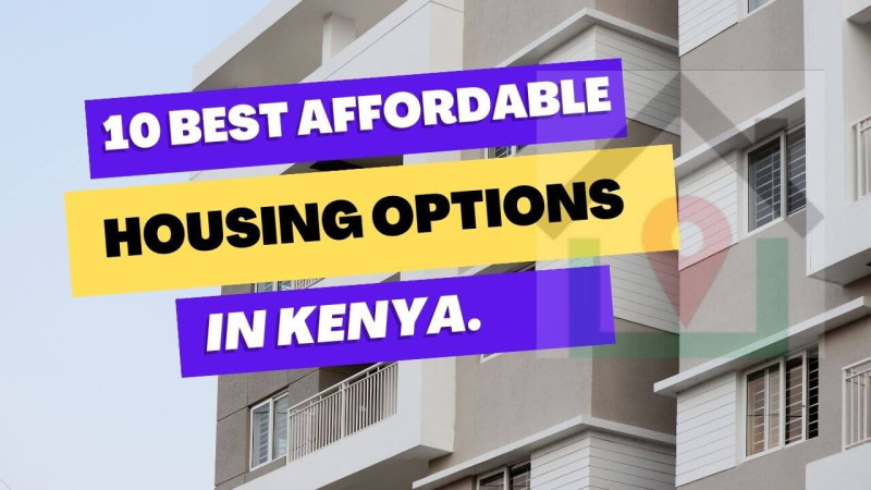 Affordable Housing: 10 Best Options in Kenya