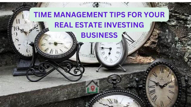 12 Time Management Tips For Your Real Estate Investing
