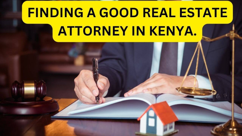 How to Find A Good Real Estate Attorney in Kenya