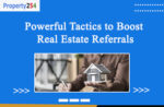 Powerful Tactics to Boost Real Estate Referrals