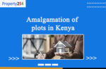 Amalgamation of plots in Kenya