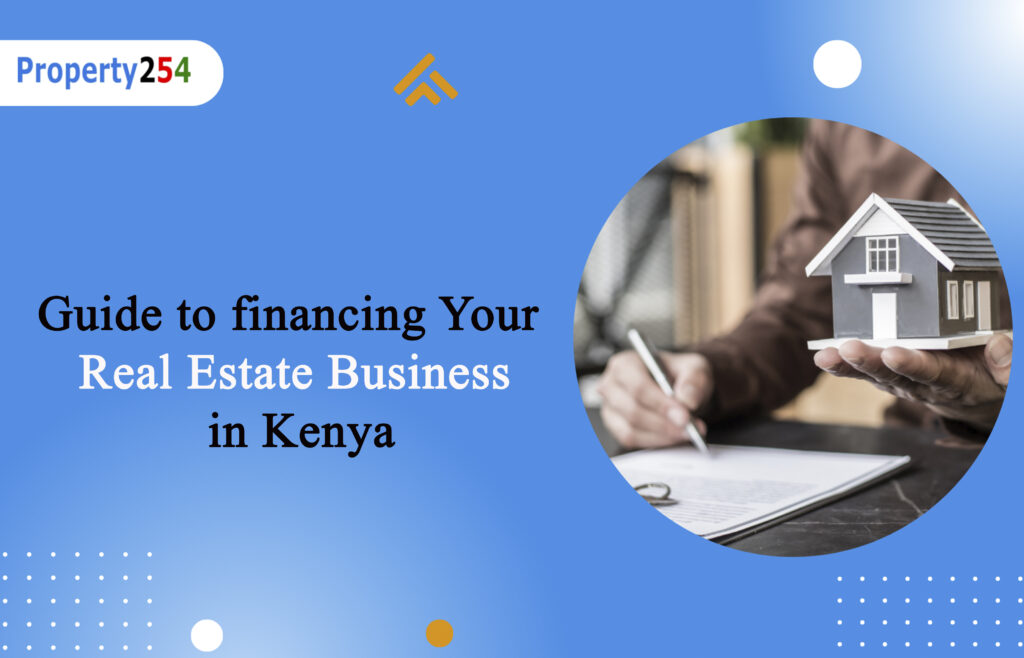 Ultimate Guide to financing Your Real Estate Business in Kenya